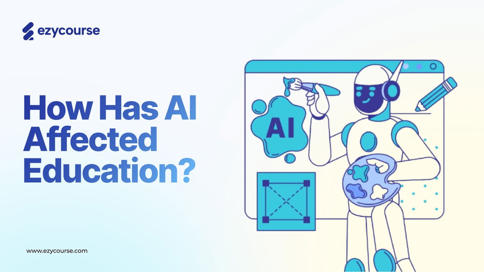 How Has AI Affected Education? (+10 Uses of AI)