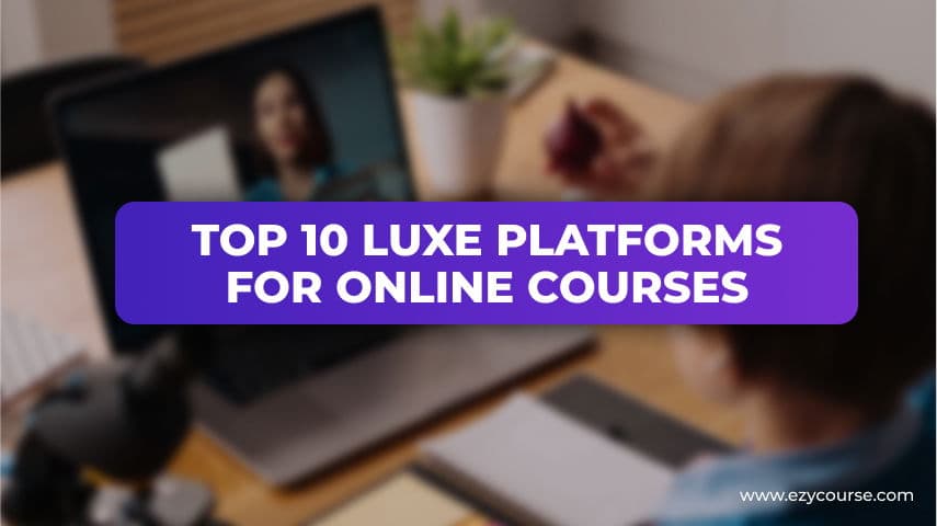Top 10 Luxe Platforms for Online Courses in 2025