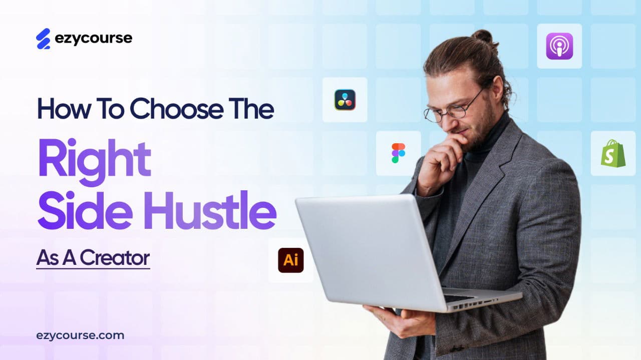 How to Choose the Right Side Hustle as a Creator