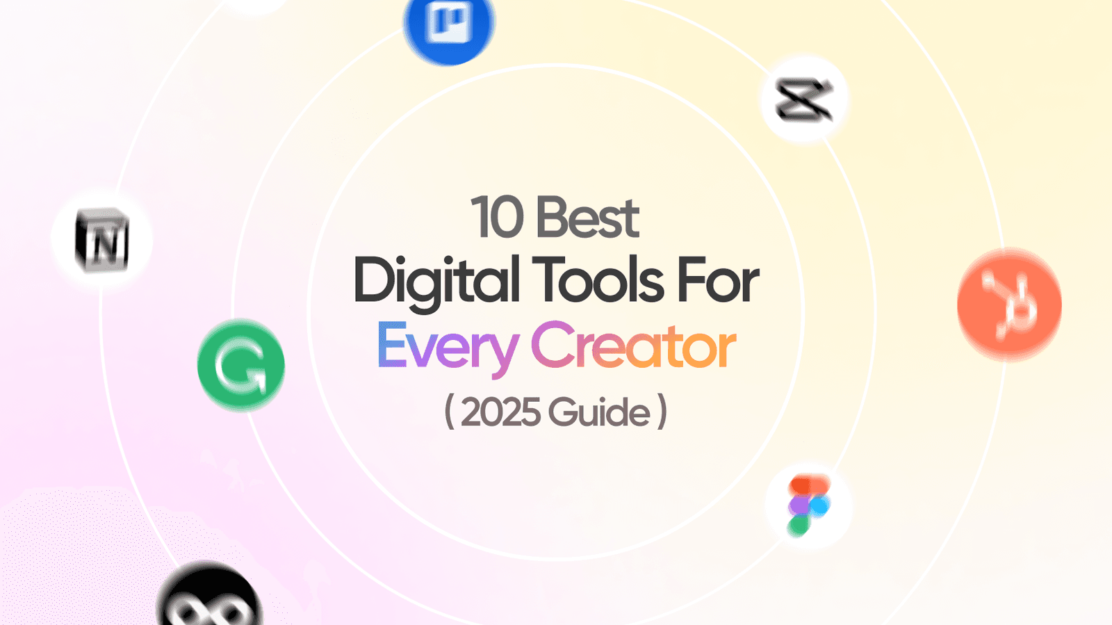 10 Best Digital Tools for Every Creator Should Use to Grow Faster (2025 Guide)