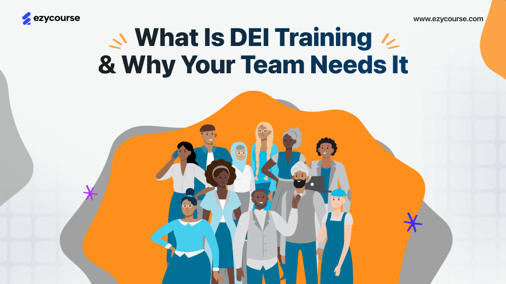 What Is DEI Training & Why Your Team Needs It Right Now