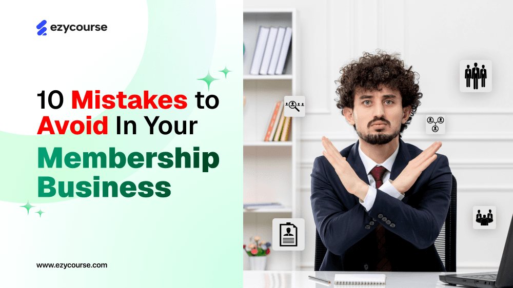 10 Costly Mistakes to Avoid In Your Membership Business 